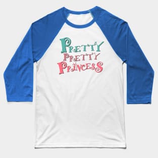 Pretty Pretty Princess Baseball T-Shirt